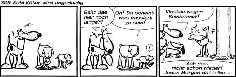 309. Kobi Köter wird ungeduldig